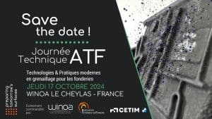 Save the Date: Journée technique ATF - Technologies et Pratiques modernes en grenaillage pour les fonderies.